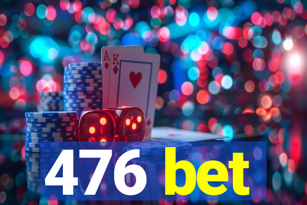 476 bet